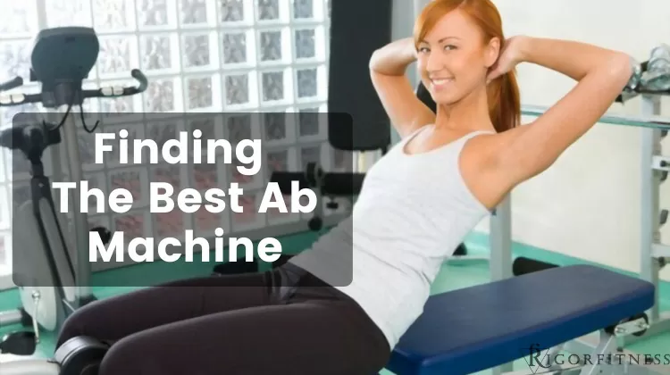 Finding The Best Ab Machine