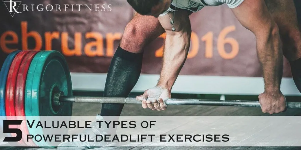 5 Valuable Types of Powerful Deadlift Exercises Feature Image